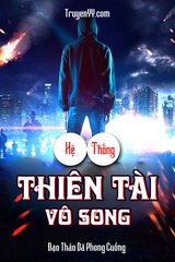 Hệ Thống Thiên Tài Vô Song (Dịch Full)