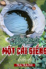 Bắt Đầu Từ Một Cái Giếng Biến Dị ( Dịch Full )