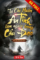 Ta Chỉ Muốn An Tĩnh Làm Người Trong Cẩu Đạo (Dịch Full)