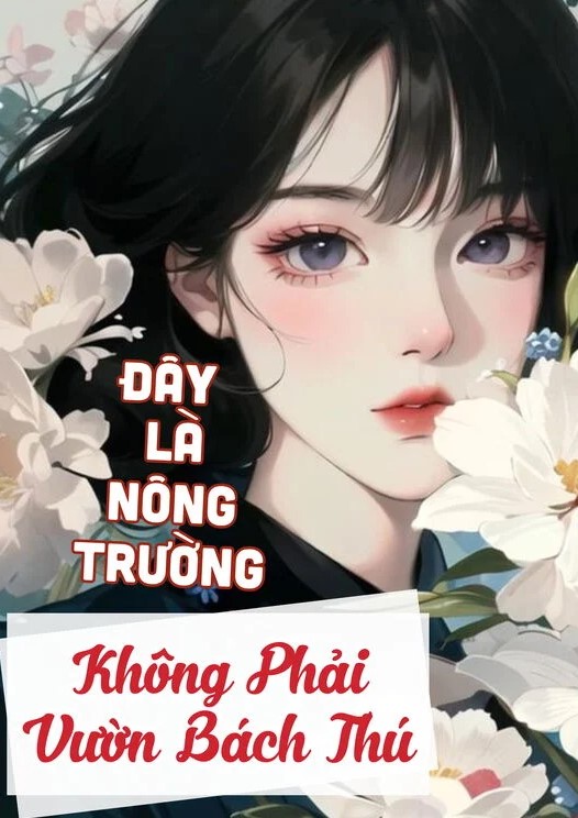 [Làm Giàu] Đây Là Nông Trường, Không Phải Vườn Bách Thú (Dịch Full)