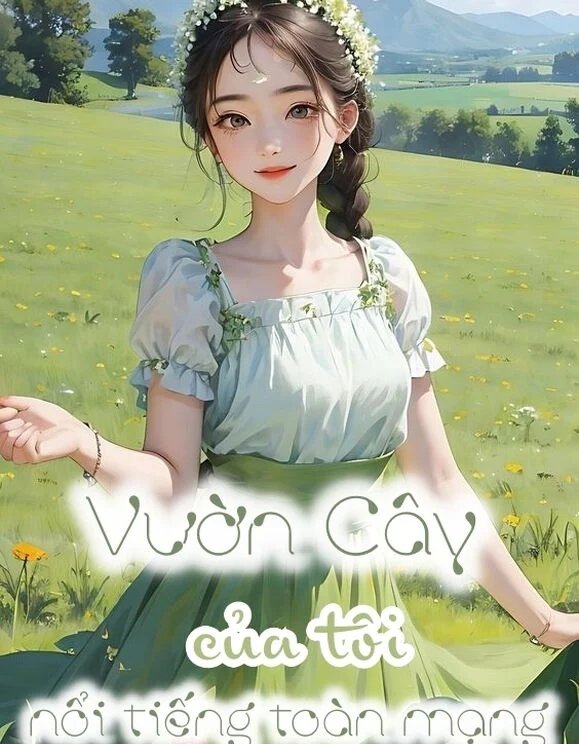 Vườn Cây Của Tôi Nổi Tiếng Toàn Mạng (  Dịch Full)