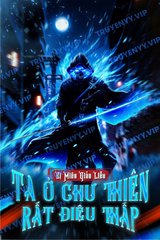 Ta Ở Chư Thiên Rất Điệu Thấp ( Bản Dịch Full )