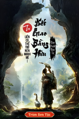 Ta Kết Giao Bằng Hữu Liền Có Thể Trở Nên Mạnh Mẽ  ( Dịch Full )