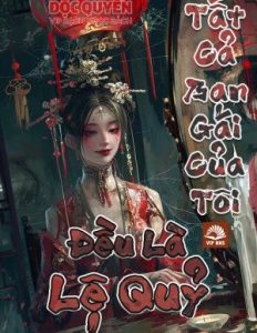 Tất Cả Bạn Gái Của Tôi Đều Là Lệ Quỷ (Dịch Full)