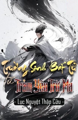 Trường Sinh Bất Tử Từ Trảm Yêu Trừ Ma (Bản Dịch Full)