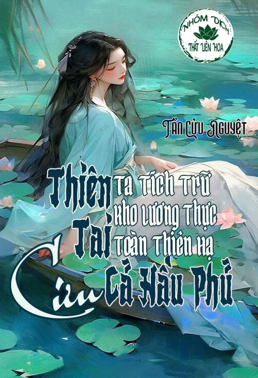 Thiên Tai! Ta Tích Trữ Kho Lương Thực Toàn Thiên Hạ Cứu Cả Hầu Phủ (Dịch Full)