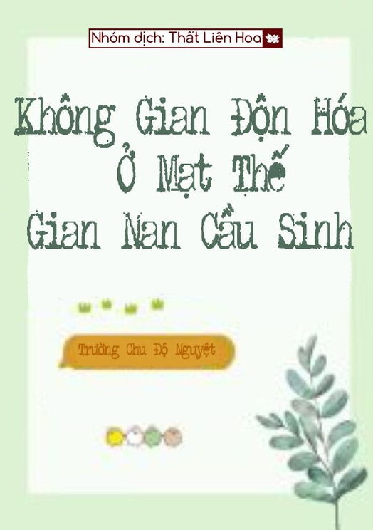 Không Gian Độn Hóa Ở Mạt Thế Gian Nan Cầu Sinh (Dịch Full)