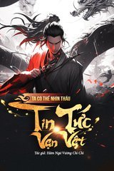 Ta Có Thể Nhìn Thấu Tin Tức Vạn Vật (Bản Dịch)