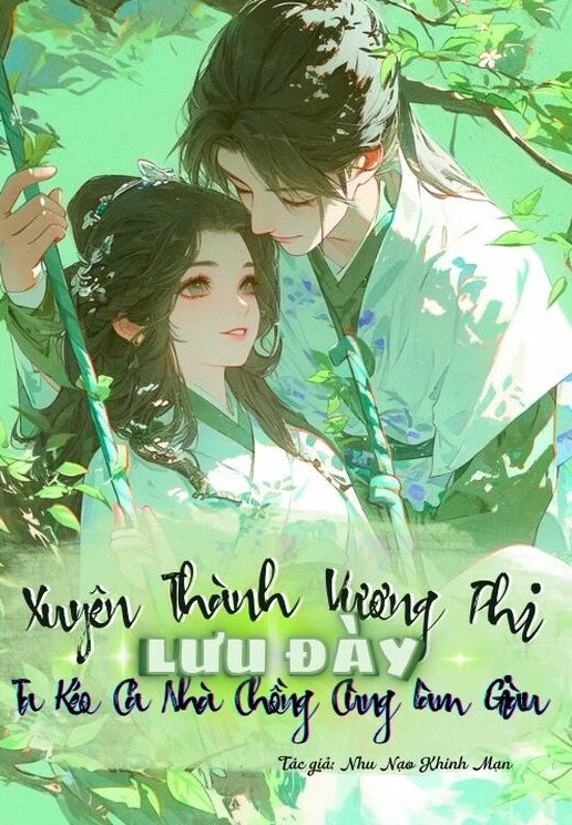 Xuyên Thành Vương Phi Lưu Đày Ta Kéo Cả Nhà Chồng Cùng Làm Giàu (Dịch Full)