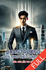 Quan Trường Lên Như Diều Gặp Gió Chín Vạn Dặm (Dịch Full)