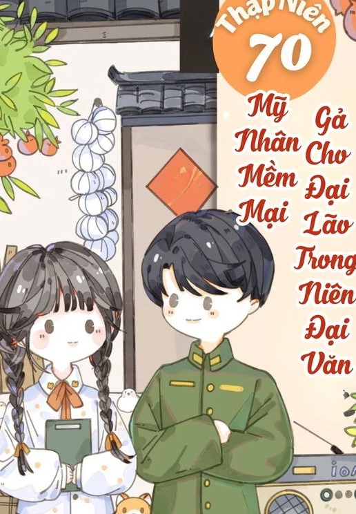 Thập Niên 70 Mỹ Nhân Mềm Mại Gả Cho Đại Lão Trong Niên Đại Văn (Dịch Full)