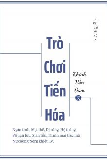 Vô Hạn Lưu: Trò Chơi Tiến Hóa (Dịch Full)