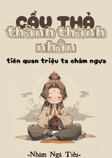 Cẩu Thả Thành Thánh Nhân, Tiên Quan Triệu Ta Chăm Ngựa (Bản Bịch Full)