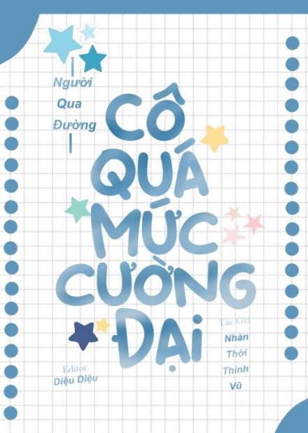 Người Qua Đường, Cô Quá Mức Cường Đại ( Dịch Full )