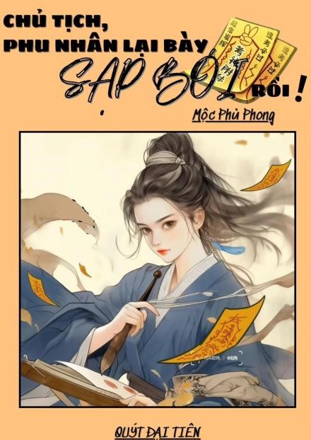 Chủ Tịch, Phu Nhân Lại Bày Sạp Bói Rồi ( Dịch Full )