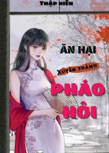 Thập Niên: Ăn Hại Xuyên Thành Pháo Hôi ( DỊch Full )