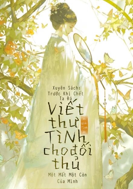 Xuyên Sách: Trước Khi Chết Ta Đã Viết Thư Tình Cho Đối Thủ Một Mất Một Còn Của Mình ( Dịch Full )