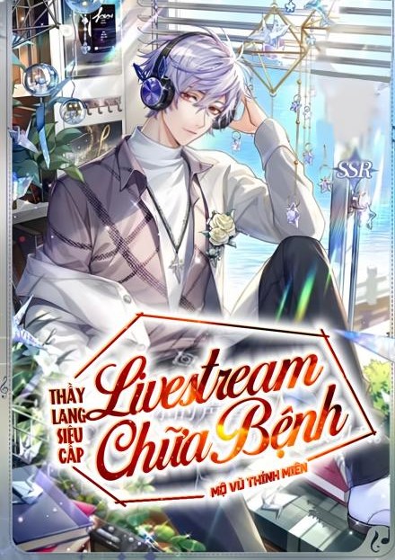 Thầy Lang Siêu Cấp, Livestream Chữa Bệnh! ( Dịch Full )