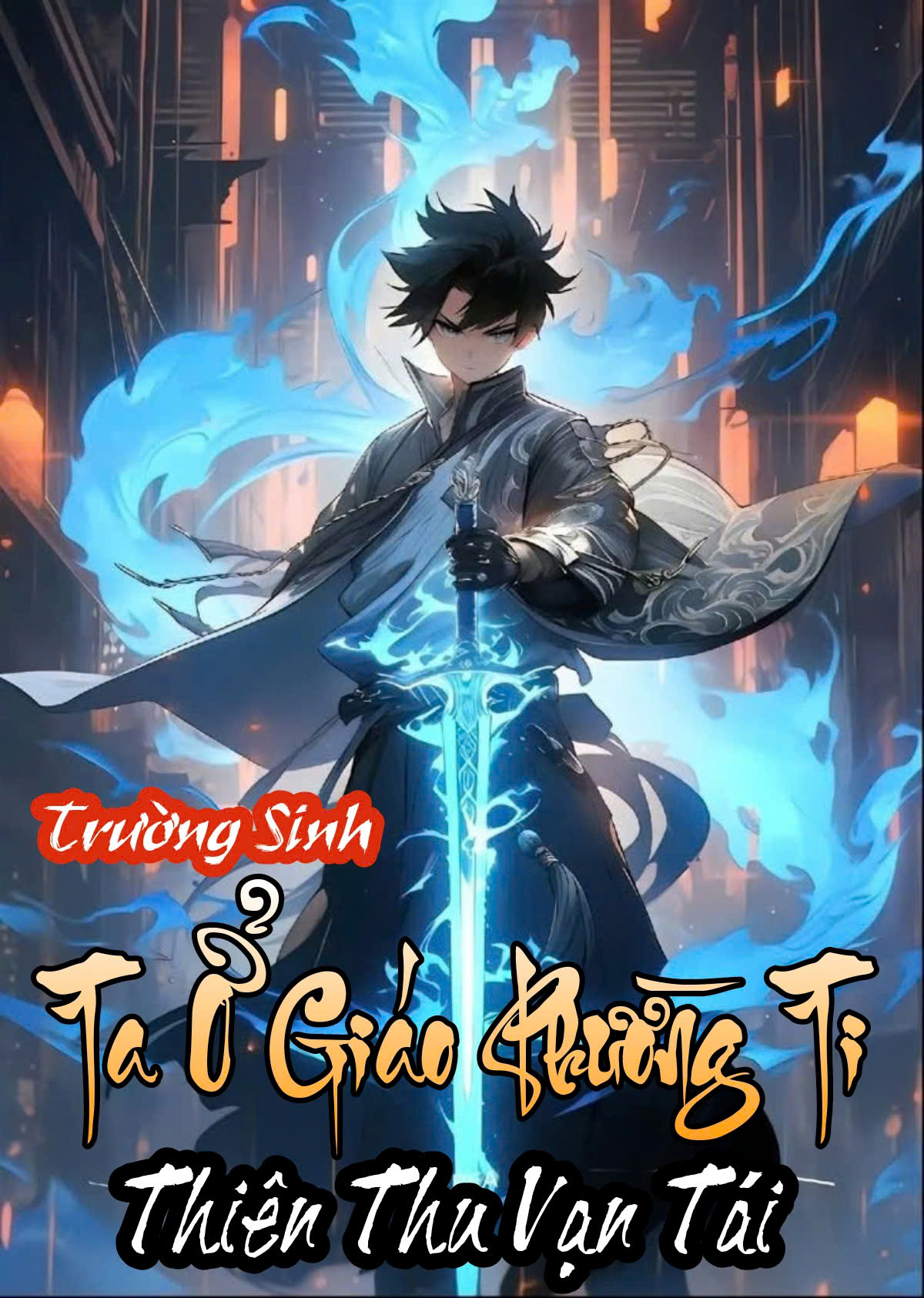 Trường Sinh: Ta Ở Giáo Phường Ti Thiên Thu Vạn Tái ( Bản Dịch )