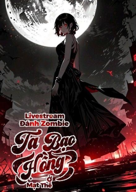 Livestream Đánh Zombie, Ta Bạo Hồng Ở Mạt Thế ( Dịch Full )