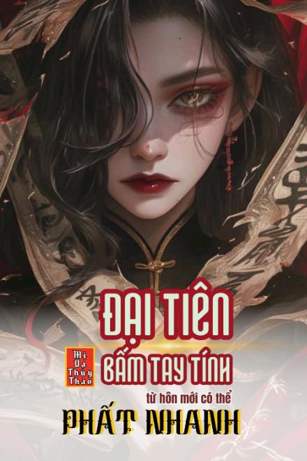 Đại Tiên Bấm Tay Tính Toán, Từ Hôn Mới Nhanh Phát Tài ( Dịch Full )