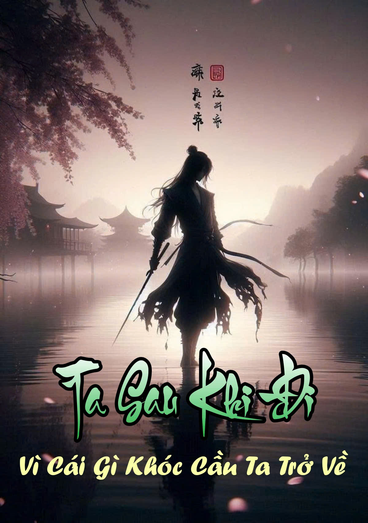 Ta Sau Khi Đi, Vì Cái Gì Vừa Khóc Cầu Ta Trở Về?