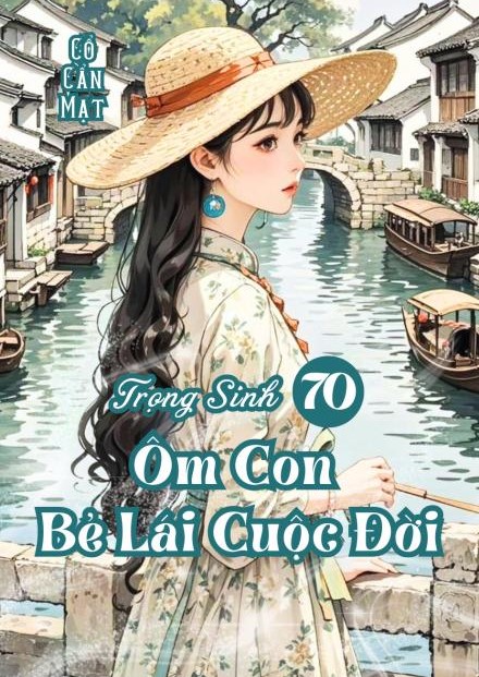 Trọng Sinh Về Thập Niên 70, Ôm Con Bẻ Lái Cuộc Đời ( Dịch Full )