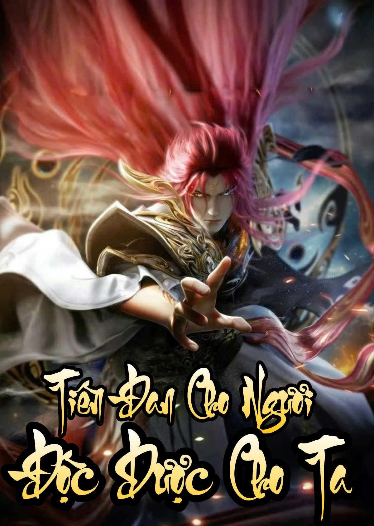 Tiên Đan Cho Ngươi Độc Dược Phần Ta ( Dịch Full )