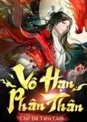 Bản Tôn Cẩu Đến Vô Địch, Vô Hạn Phân Thân Chế Bá Tiên Giới ( Bản Dịch )