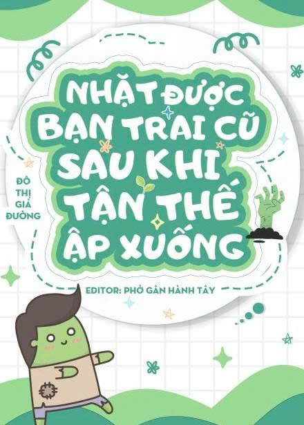 Nhặt Được Bạn Trai Cũ Sau Khi Tận Thế Ập Xuống ( Dịch Full )