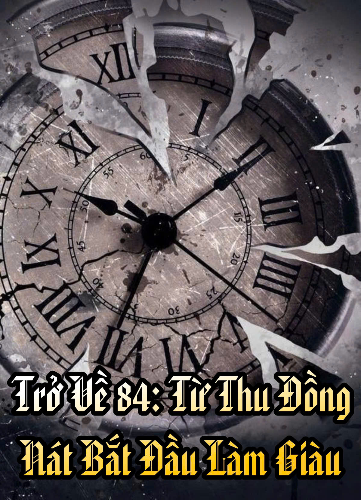 Trở Về 84: Từ Thu Đồng Nát Bắt Đầu Làm Giàu Full