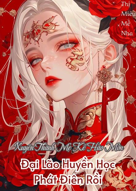 Xuyên Thành Mẹ Kế Hào Môn: Đại Lão Huyền Học Phát Điên Rồi