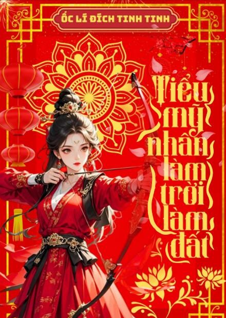 Tiểu Mỹ Nhân Làm Trời Làm Đất ( Dịch Full )