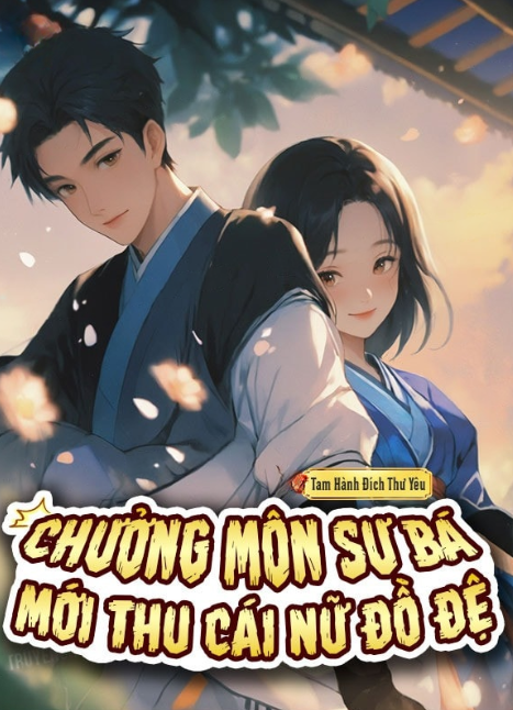 Chưởng Môn Sư Bá Mới Thu Nữ Đồ Đệ ( Dịch )