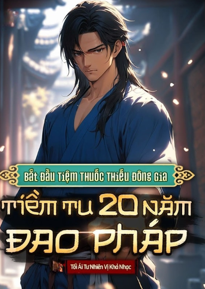 Bắt Đầu Tiệm Thuốc Thiếu Đông Gia, Tiềm Tu 20 Năm Đao Pháp ( Bản Dịch )