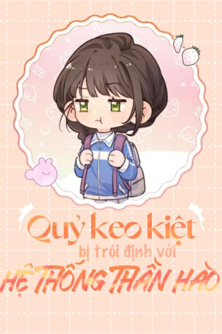 Quỷ Keo Kiệt Bị Trói Định Với Hệ Thống Thần Hào ( Dịch Full )